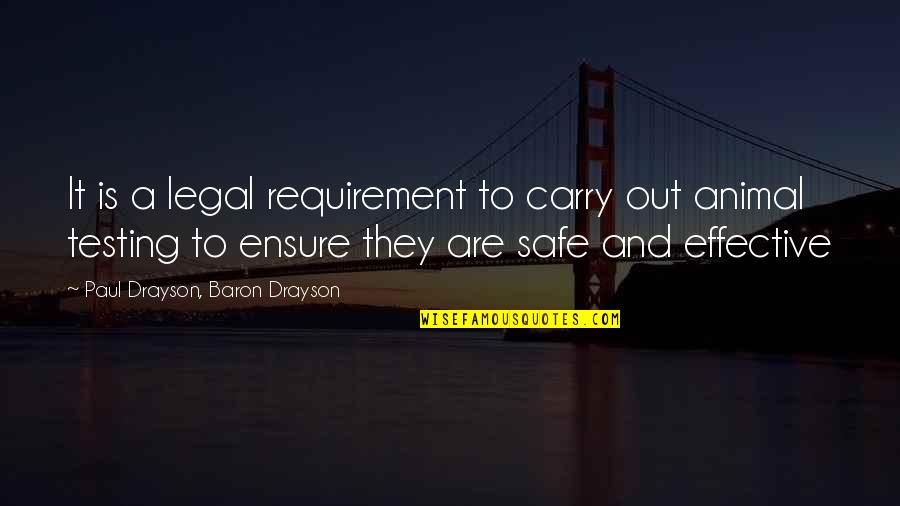 Requirements Quotes By Paul Drayson, Baron Drayson: It is a legal requirement to carry out