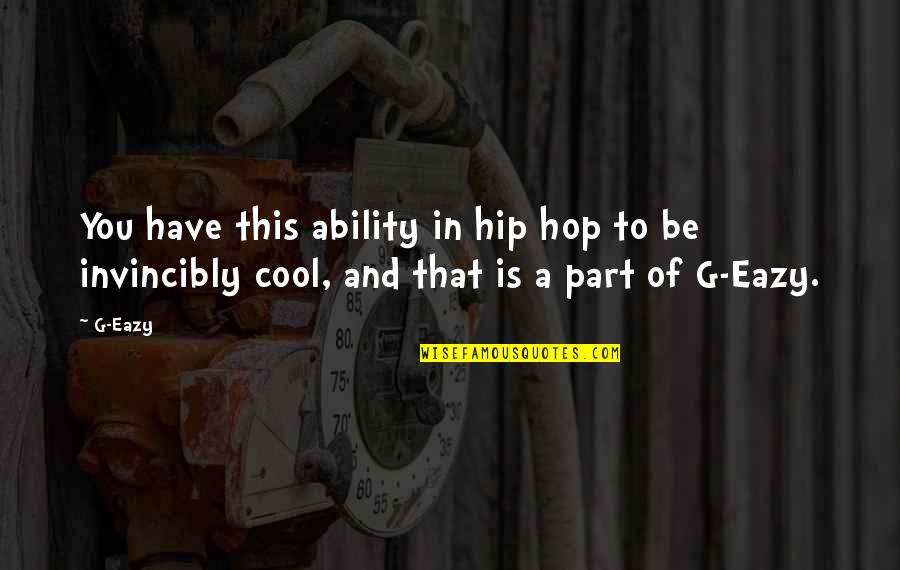 Requise Quotes By G-Eazy: You have this ability in hip hop to
