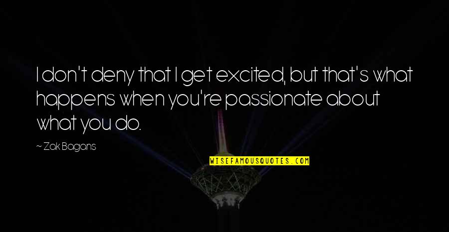 Requisitos Quotes By Zak Bagans: I don't deny that I get excited, but Requisitos Quotes By Zak Bagans: I don't deny that I get excited, but