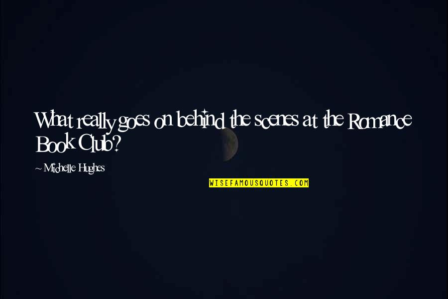 Requital Quotes By Michelle Hughes: What really goes on behind the scenes at Requital Quotes By Michelle Hughes: What really goes on behind the scenes at