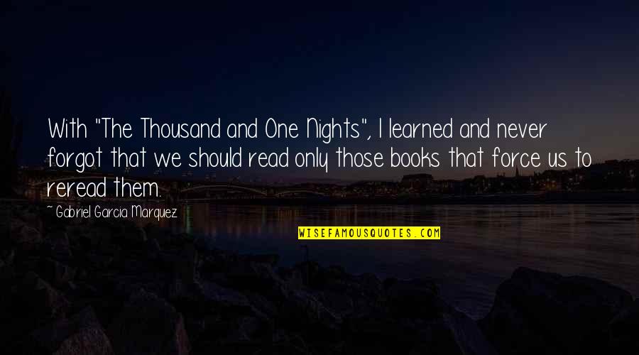 Reread Quotes By Gabriel Garcia Marquez: With "The Thousand and One Nights", I learned