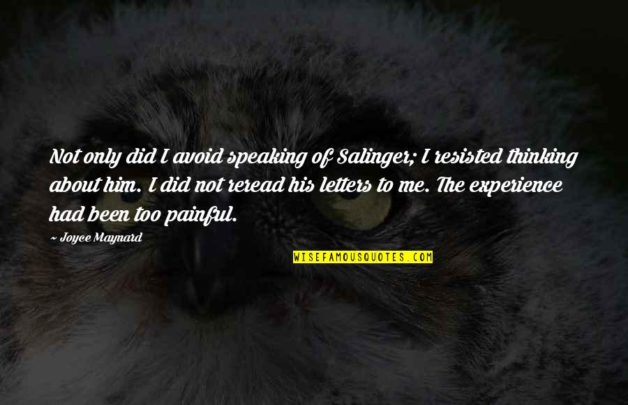 Reread Quotes By Joyce Maynard: Not only did I avoid speaking of Salinger;