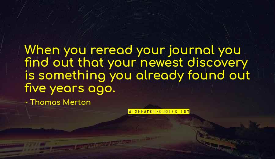 Reread Quotes By Thomas Merton: When you reread your journal you find out