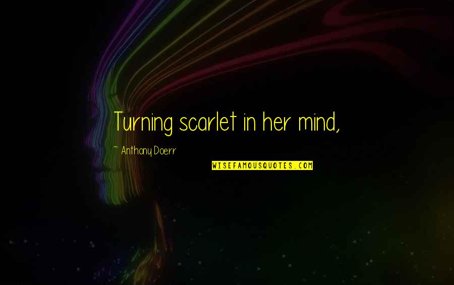 Rereads Crofton Quotes By Anthony Doerr: Turning scarlet in her mind, Rereads Crofton Quotes By Anthony Doerr: Turning scarlet in her mind,