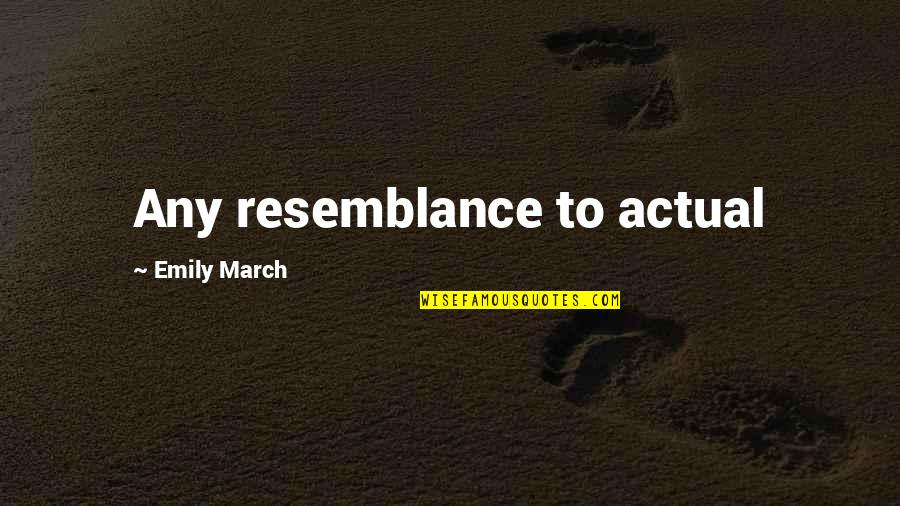 Rermedios Quotes By Emily March: Any resemblance to actual Rermedios Quotes By Emily March: Any resemblance to actual