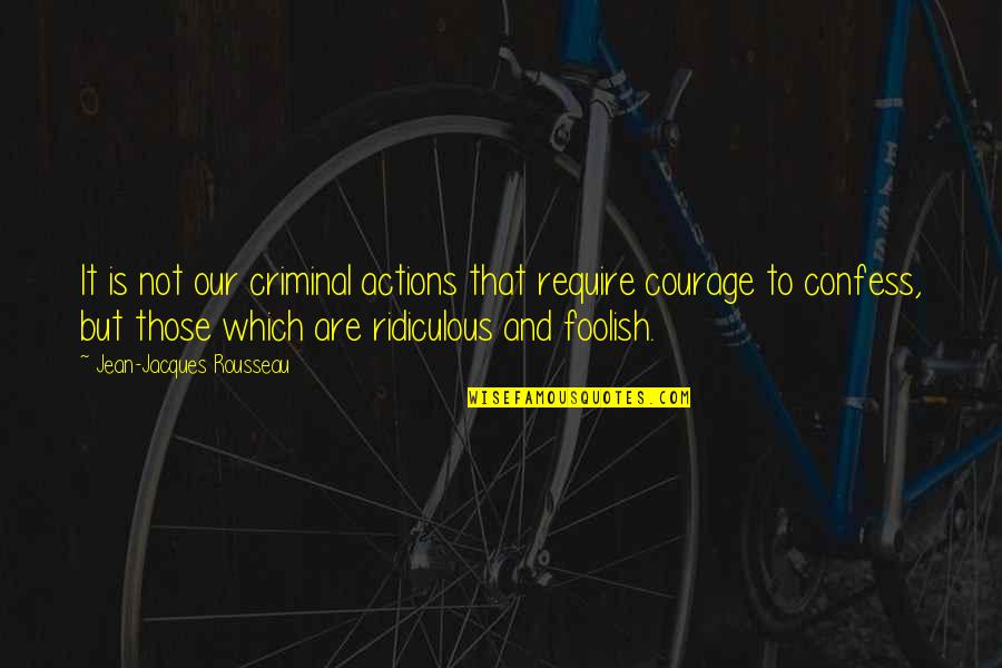 Rermedios Quotes By Jean-Jacques Rousseau: It is not our criminal actions that require Rermedios Quotes By Jean-Jacques Rousseau: It is not our criminal actions that require
