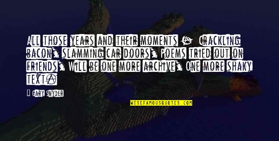 Rerng Korea Quotes By Gary Snyder: All those years and their moments - Crackling Rerng Korea Quotes By Gary Snyder: All those years and their moments - Crackling
