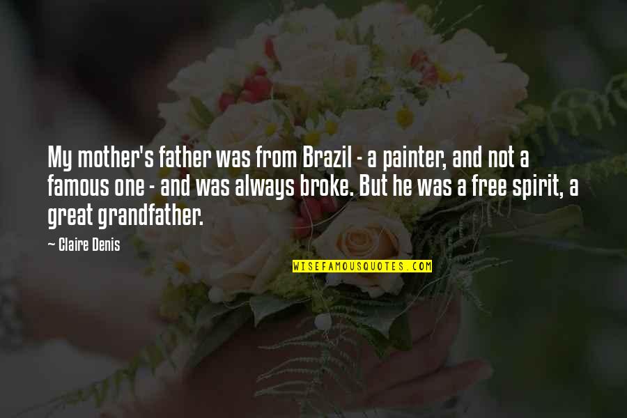 Rerten Quotes By Claire Denis: My mother's father was from Brazil - a