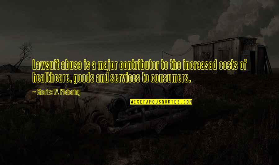 Reruntuhan Mrauk Quotes By Charles W. Pickering: Lawsuit abuse is a major contributor to the