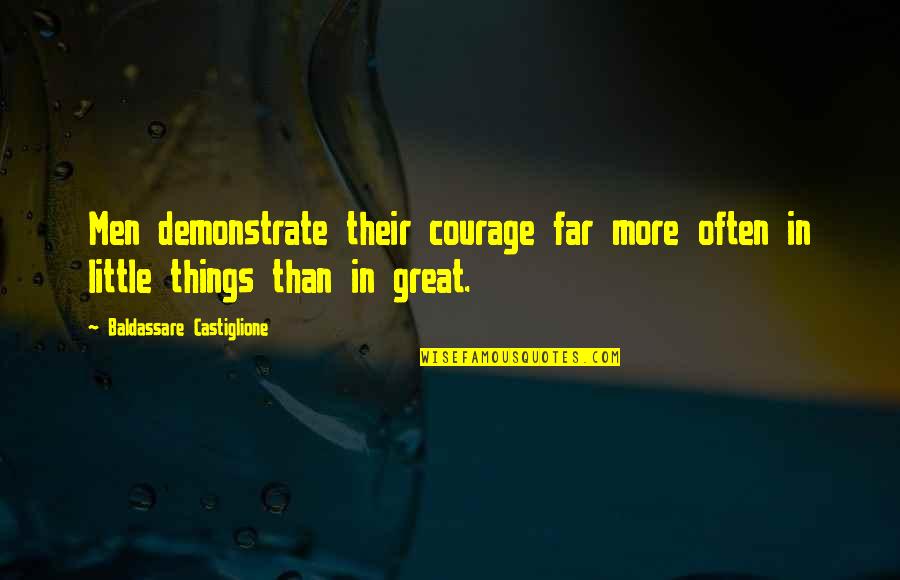 Res Hall Quotes By Baldassare Castiglione: Men demonstrate their courage far more often in