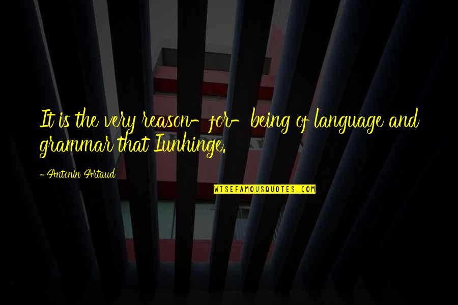 Resaltar Toda Quotes By Antonin Artaud: It is the very reason-for-being of language and
