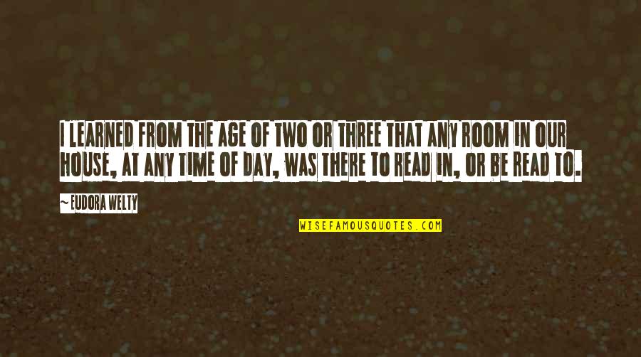 Resbalones En Quotes By Eudora Welty: I learned from the age of two or Resbalones En Quotes By Eudora Welty: I learned from the age of two or