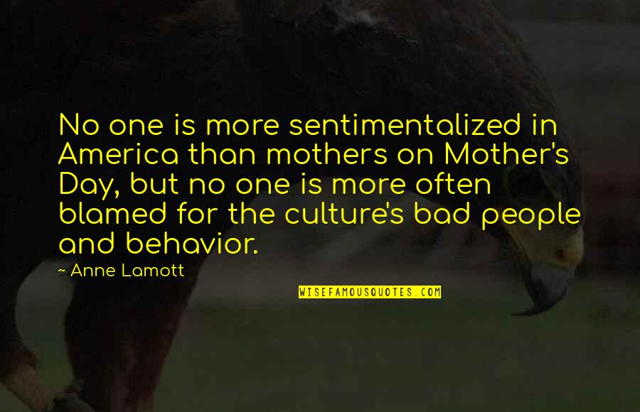 Resbalones Para Quotes By Anne Lamott: No one is more sentimentalized in America than Resbalones Para Quotes By Anne Lamott: No one is more sentimentalized in America than