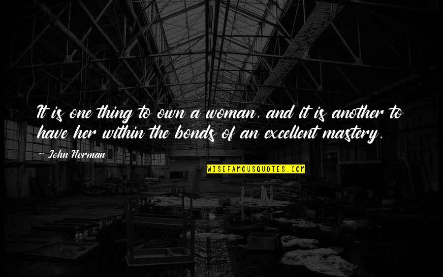 Resbalosas Quotes By John Norman: It is one thing to own a woman,