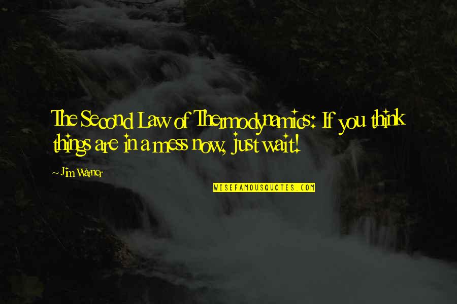 Rescatar Sinonimos Quotes By Jim Warner: The Second Law of Thermodynamics: If you think
