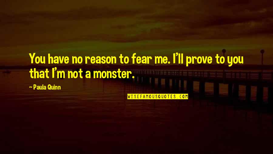 Rescatar Sinonimos Quotes By Paula Quinn: You have no reason to fear me. I'll
