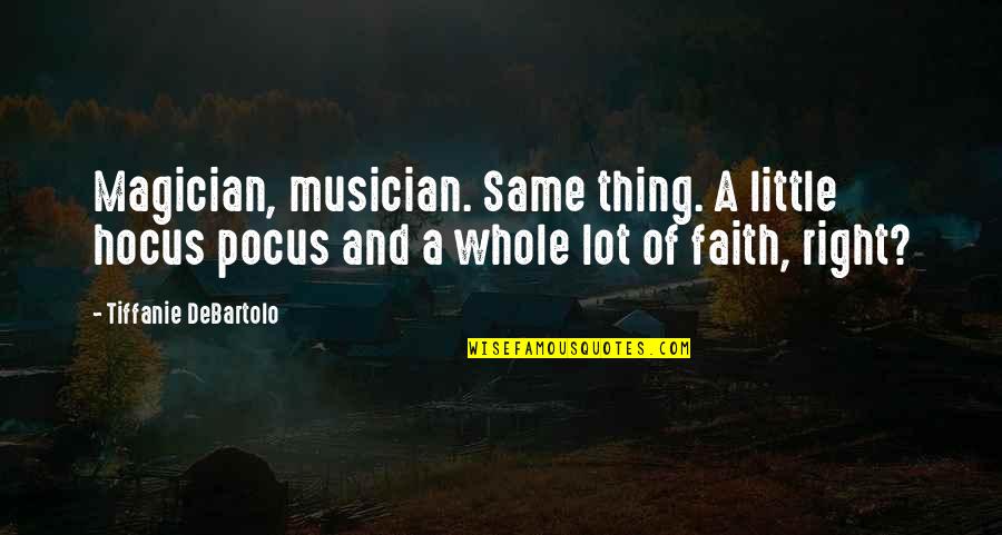 Reschedule Road Quotes By Tiffanie DeBartolo: Magician, musician. Same thing. A little hocus pocus Reschedule Road Quotes By Tiffanie DeBartolo: Magician, musician. Same thing. A little hocus pocus