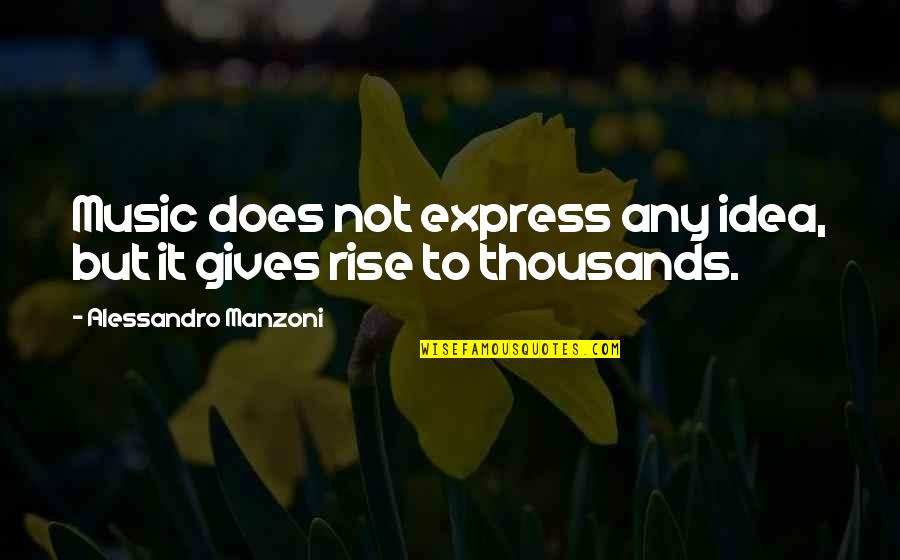 Rescigno Significado Quotes By Alessandro Manzoni: Music does not express any idea, but it Rescigno Significado Quotes By Alessandro Manzoni: Music does not express any idea, but it