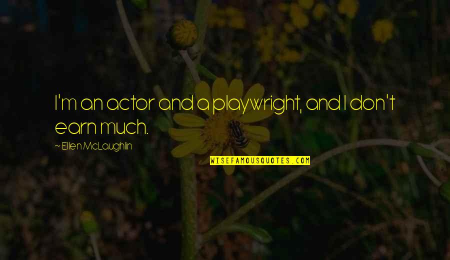 Rescript Of Laicization Quotes By Ellen McLaughlin: I'm an actor and a playwright, and I Rescript Of Laicization Quotes By Ellen McLaughlin: I'm an actor and a playwright, and I