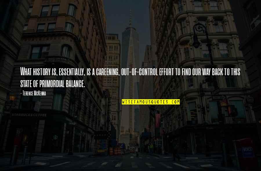 Rescue Services Quotes By Terence McKenna: What history is, essentially, is a careening, out-of-control Rescue Services Quotes By Terence McKenna: What history is, essentially, is a careening, out-of-control