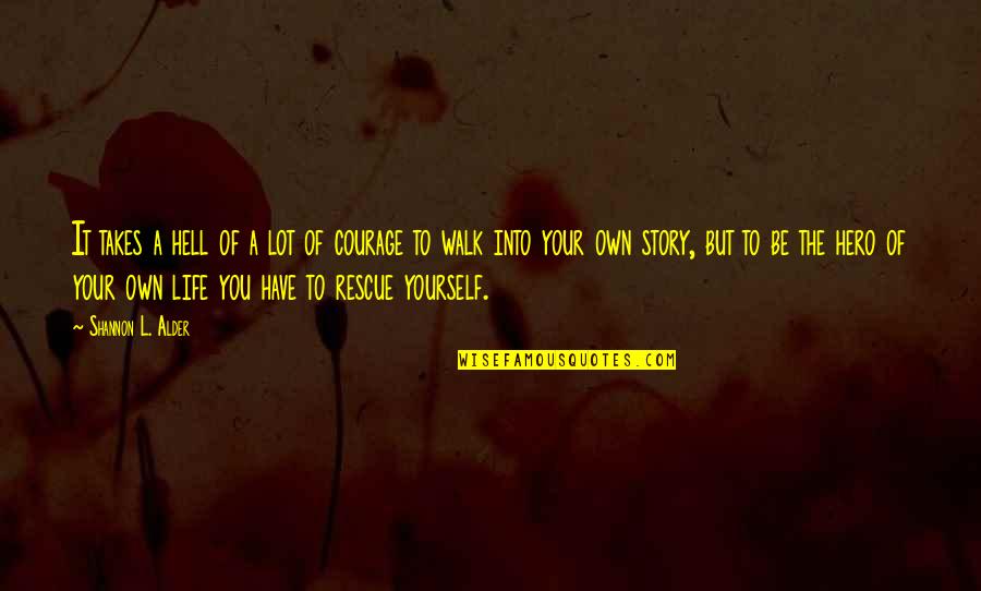 Rescue Yourself Quotes By Shannon L. Alder: It takes a hell of a lot of