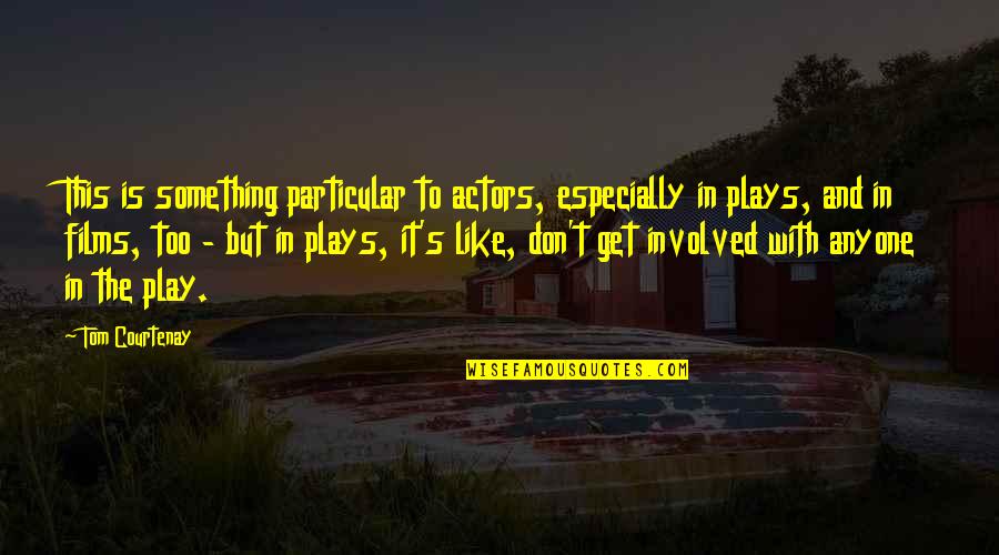 Rescued Dog Quotes By Tom Courtenay: This is something particular to actors, especially in Rescued Dog Quotes By Tom Courtenay: This is something particular to actors, especially in