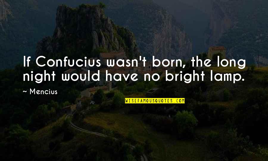 Rescued Dogs Quotes By Mencius: If Confucius wasn't born, the long night would