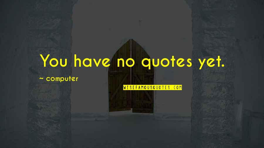 Rescued Pet Quotes By Computer: You have no quotes yet. Rescued Pet Quotes By Computer: You have no quotes yet.