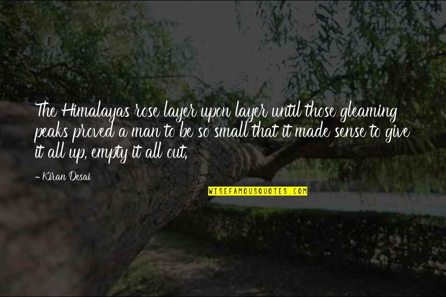 Rescued Pets Quotes By Kiran Desai: The Himalayas rose layer upon layer until those