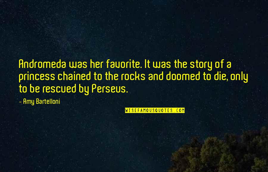 Rescued Quotes By Amy Bartelloni: Andromeda was her favorite. It was the story