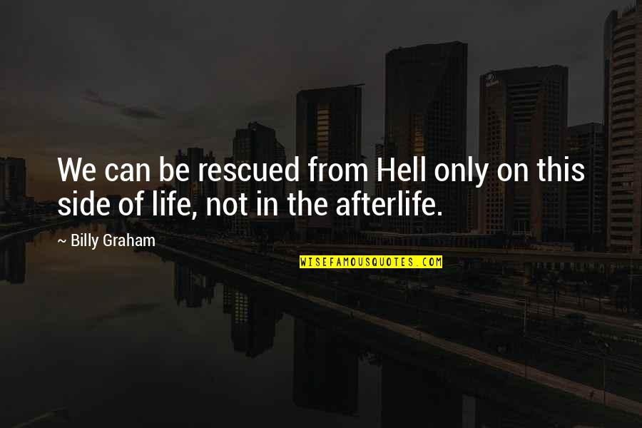 Rescued Quotes By Billy Graham: We can be rescued from Hell only on