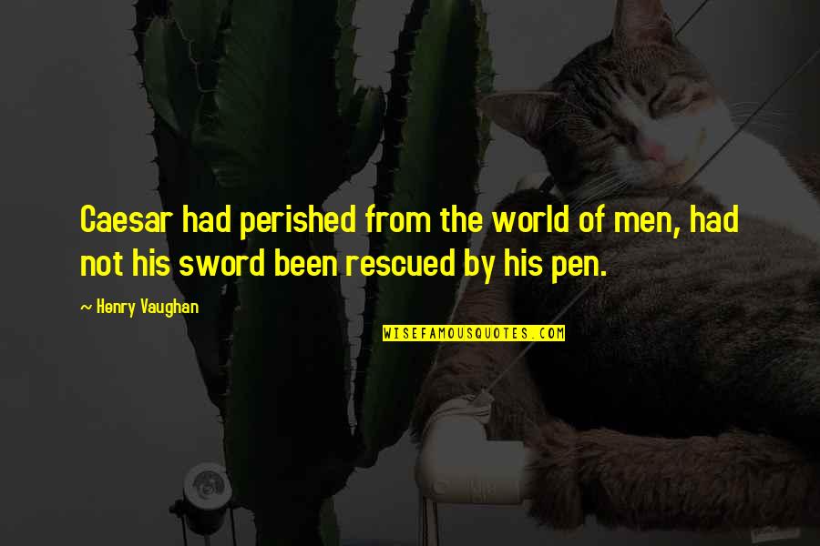 Rescued Quotes By Henry Vaughan: Caesar had perished from the world of men,