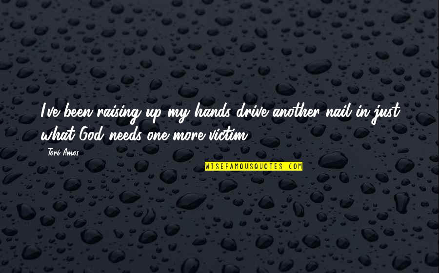 Rescuers 1977 Quotes By Tori Amos: I've been raising up my hands drive another