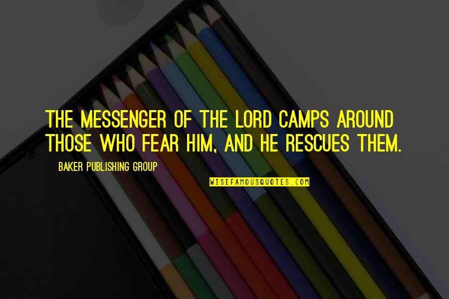 Rescues Quotes By Baker Publishing Group: The Messenger of the LORD camps around those