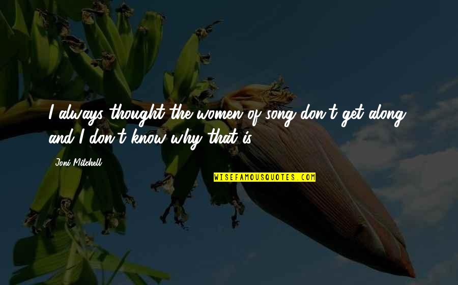 Rescues With Out Quotes By Joni Mitchell: I always thought the women of song don't