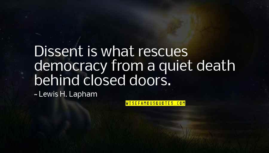 Rescues With Out Quotes By Lewis H. Lapham: Dissent is what rescues democracy from a quiet