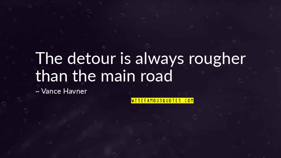 Rescuing Horses Quotes By Vance Havner: The detour is always rougher than the main