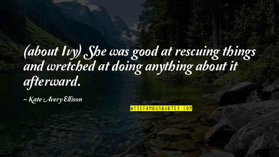 Rescuing Quotes By Kate Avery Ellison: (about Ivy) She was good at rescuing things