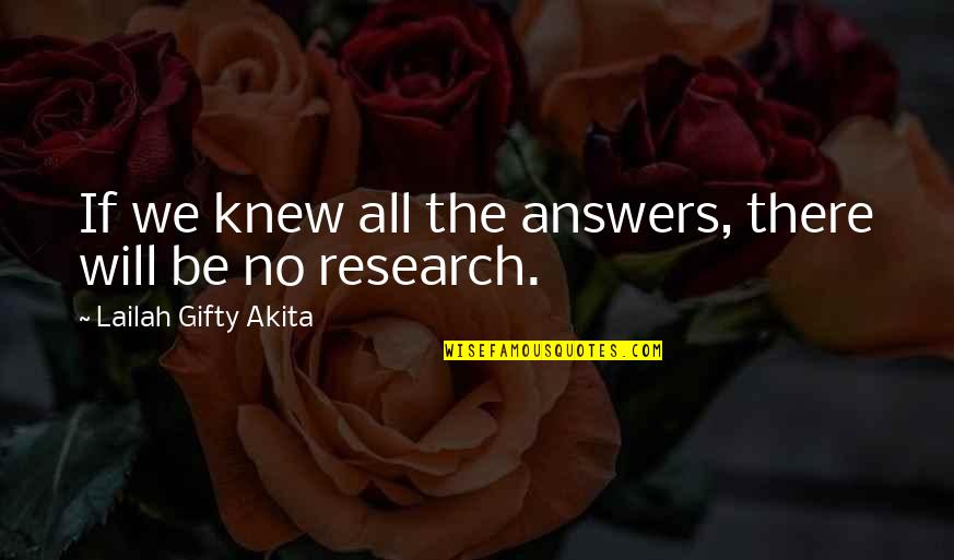 Research And Education Quotes By Lailah Gifty Akita: If we knew all the answers, there will