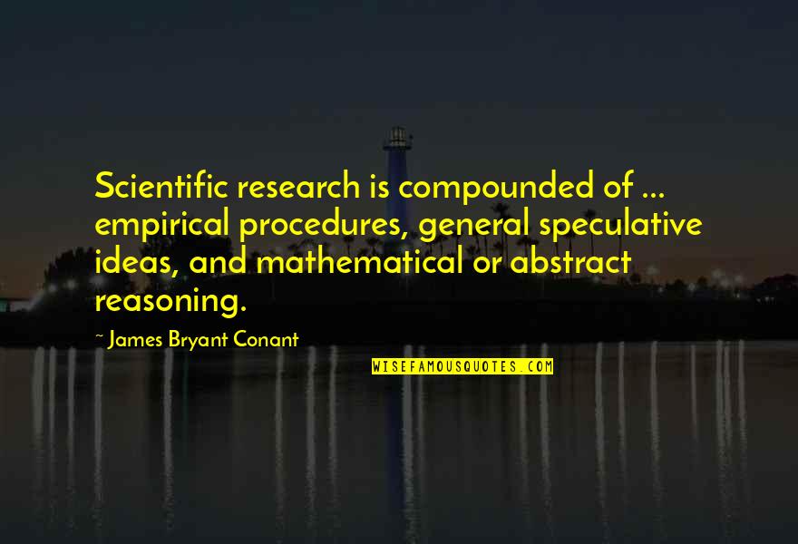 Research And Science Quotes By James Bryant Conant: Scientific research is compounded of ... empirical procedures,