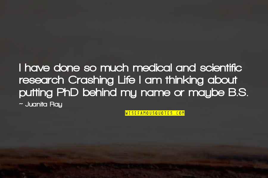 Research And Science Quotes By Juanita Ray: I have done so much medical and scientific