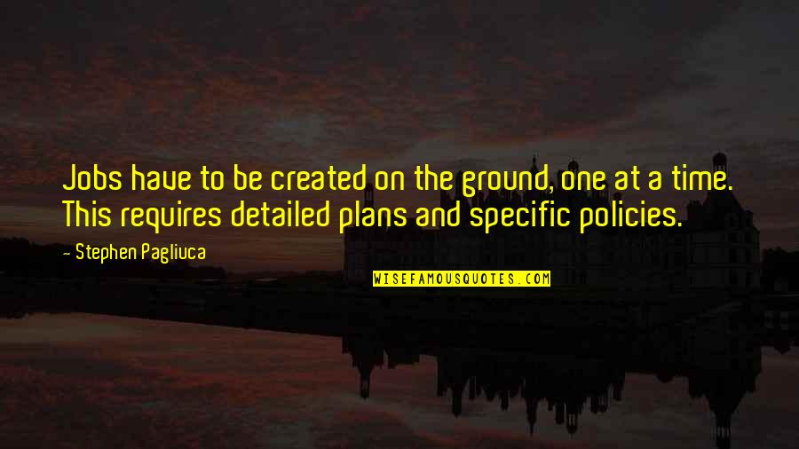 Research Everything Quotes By Stephen Pagliuca: Jobs have to be created on the ground,