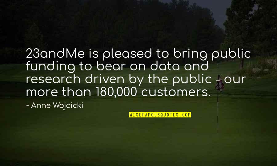 Research Funding Quotes By Anne Wojcicki: 23andMe is pleased to bring public funding to