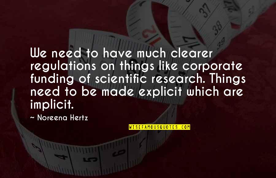 Research Funding Quotes By Noreena Hertz: We need to have much clearer regulations on Research Funding Quotes By Noreena Hertz: We need to have much clearer regulations on