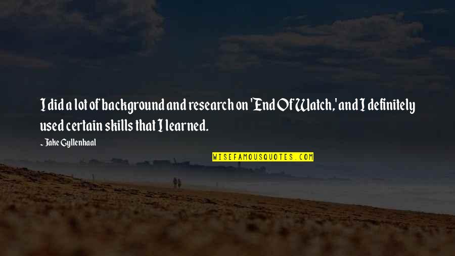 Research Quotes By Jake Gyllenhaal: I did a lot of background and research