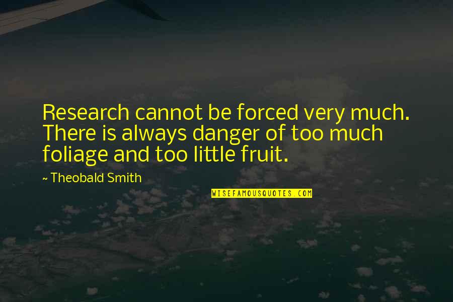 Research Quotes By Theobald Smith: Research cannot be forced very much. There is