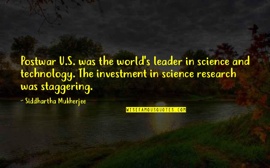 Research Science Quotes By Siddhartha Mukherjee: Postwar U.S. was the world's leader in science