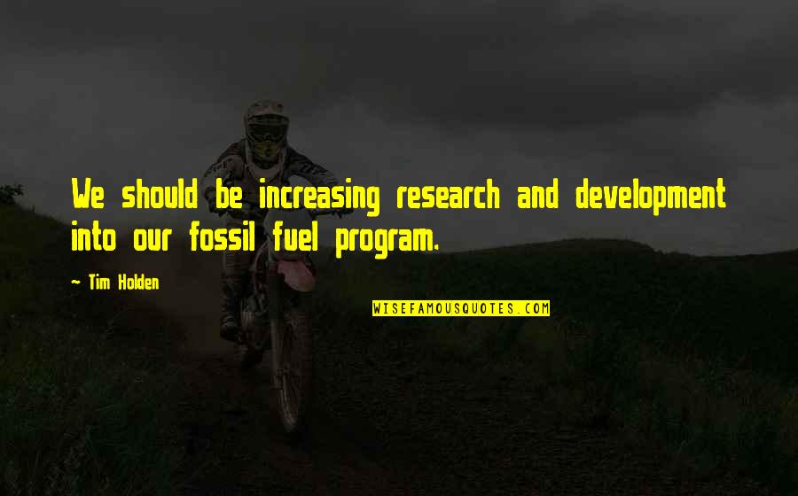 Research Science Quotes By Tim Holden: We should be increasing research and development into