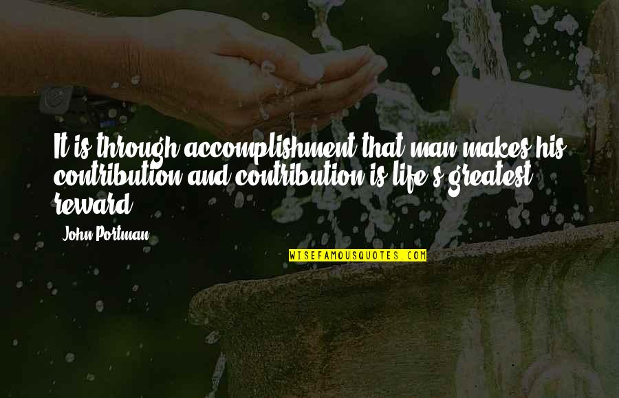 Researched Nutritionals Quotes By John Portman: It is through accomplishment that man makes his Researched Nutritionals Quotes By John Portman: It is through accomplishment that man makes his