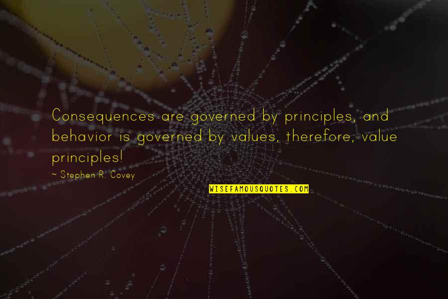 Researched Verified Quotes By Stephen R. Covey: Consequences are governed by principles, and behavior is